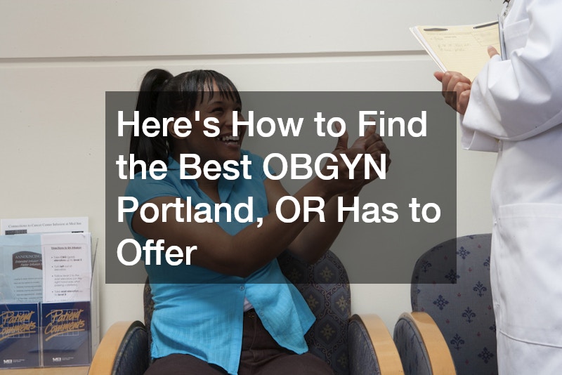 Heres How to Find the Best OBGYN Portland, OR Has to Offer