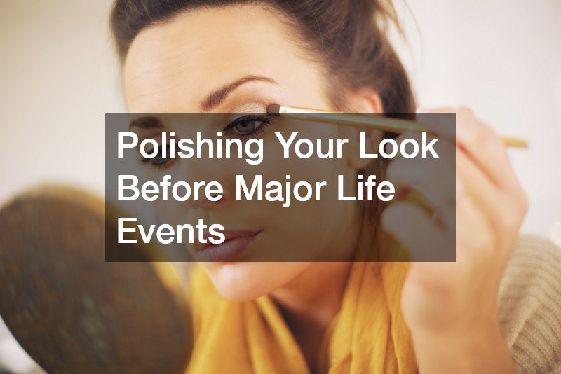 Polishing Your Look Before Major Life Events